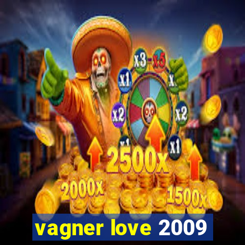 vagner love 2009