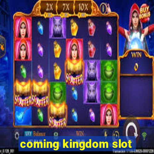 coming kingdom slot