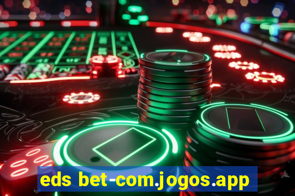 eds bet-com.jogos.app