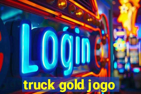 truck gold jogo