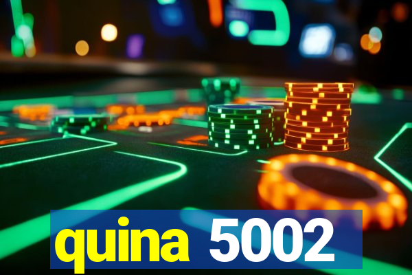 quina 5002