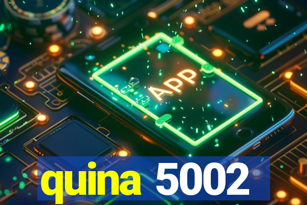 quina 5002