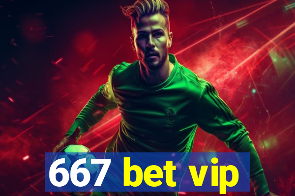 667 bet vip