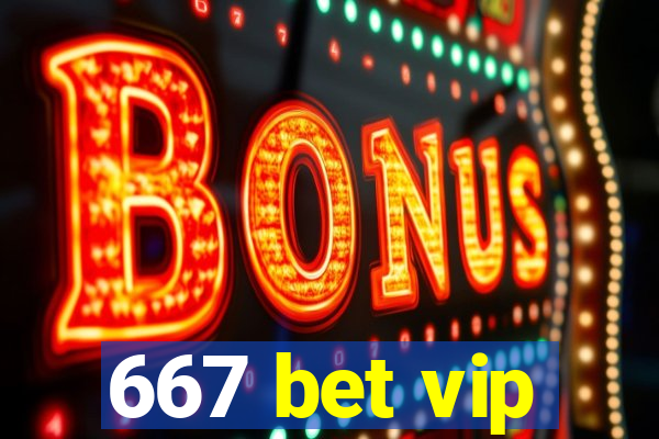 667 bet vip