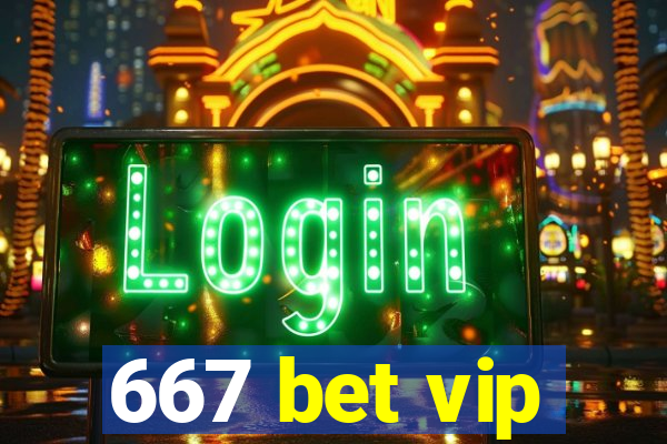 667 bet vip