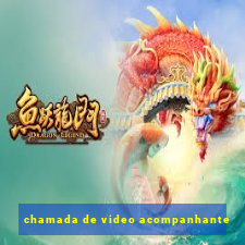 chamada de video acompanhante