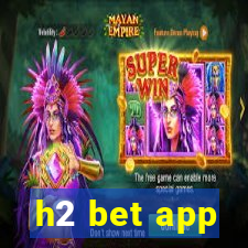 h2 bet app