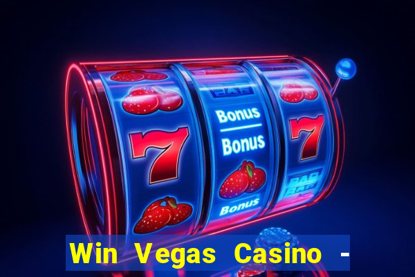 Win Vegas Casino - 777 Pokies