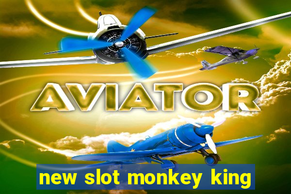 new slot monkey king