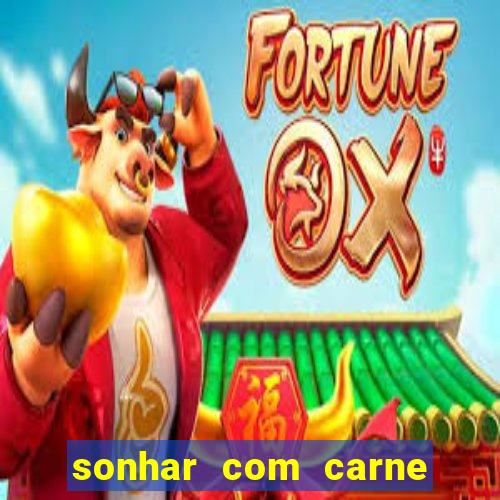 sonhar com carne de porco jogo do bicho