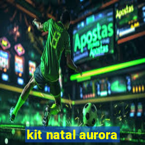 kit natal aurora