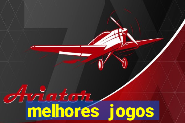 melhores jogos estrela bet