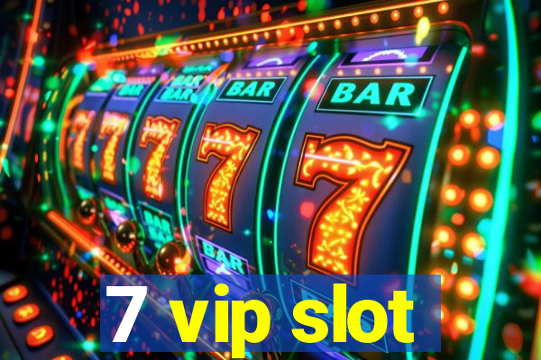 7 vip slot