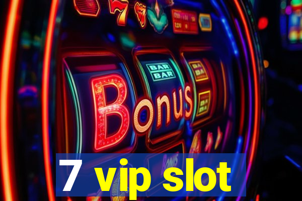 7 vip slot