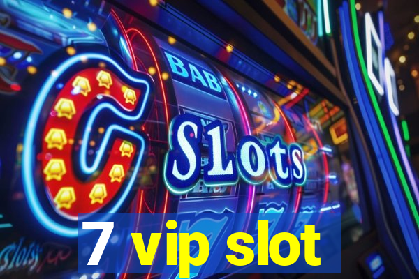 7 vip slot