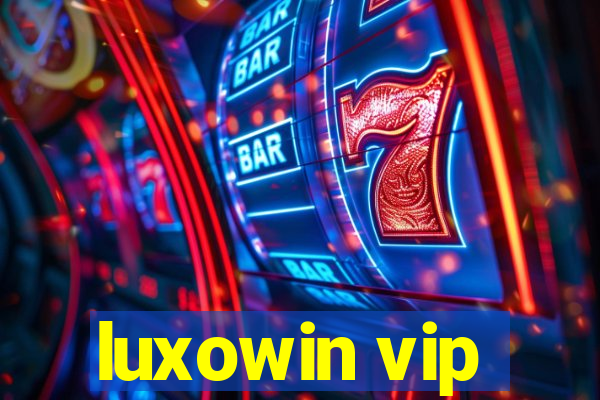 luxowin vip