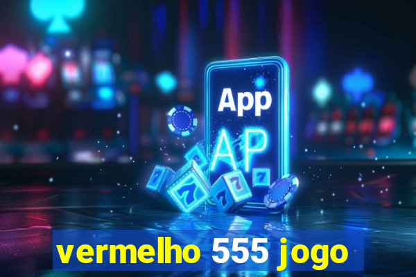 vermelho 555 jogo