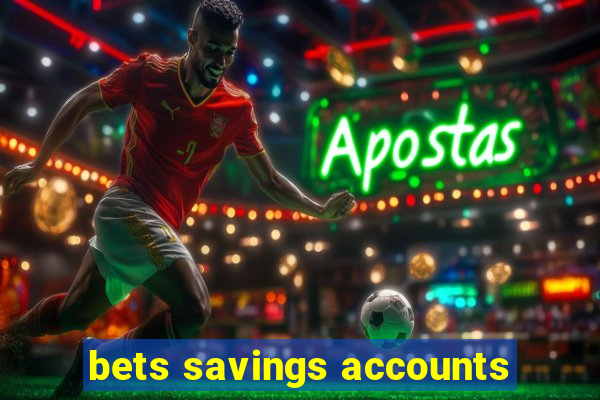 bets savings accounts