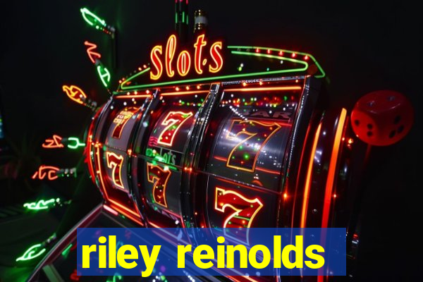 riley reinolds