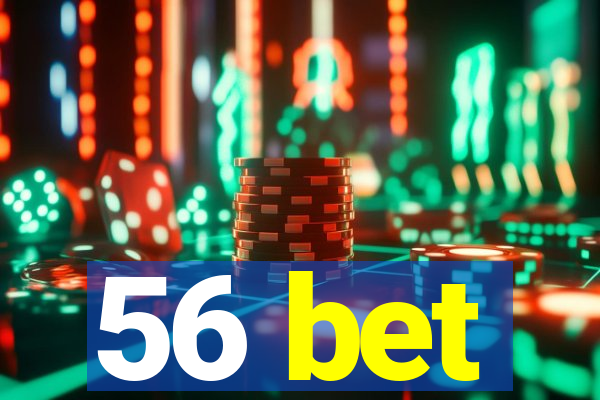 56 bet