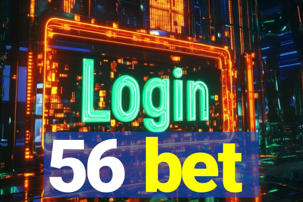 56 bet