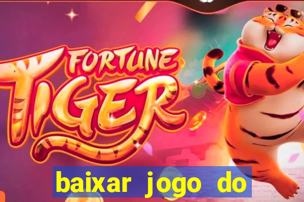 baixar jogo do tigrinho oficial