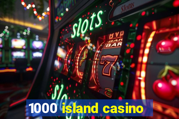 1000 island casino