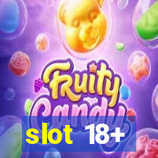 slot 18+