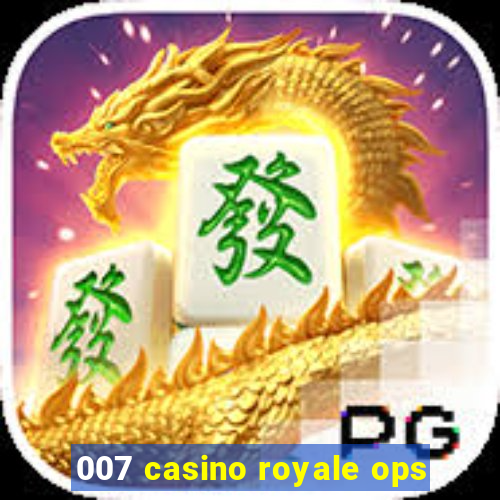 007 casino royale ops