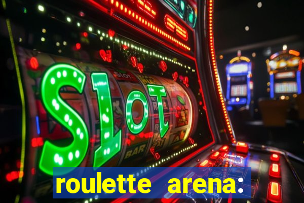 roulette arena: roleta online