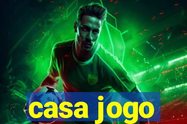 casa jogo