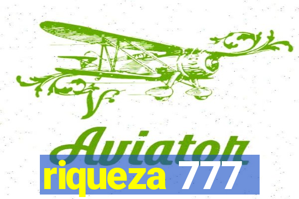 riqueza 777