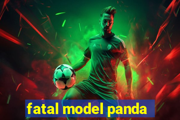 fatal model panda