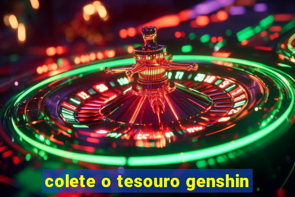 colete o tesouro genshin