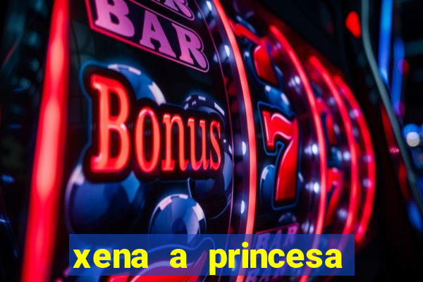 xena a princesa guerreira online