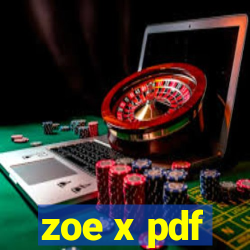 zoe x pdf