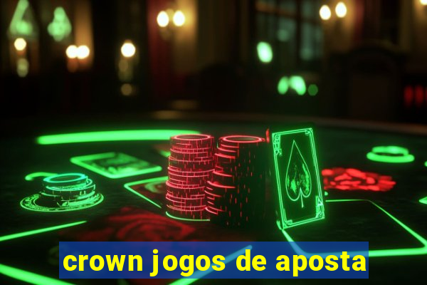 crown jogos de aposta