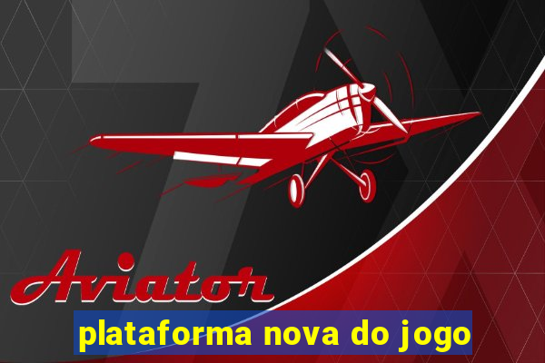 plataforma nova do jogo