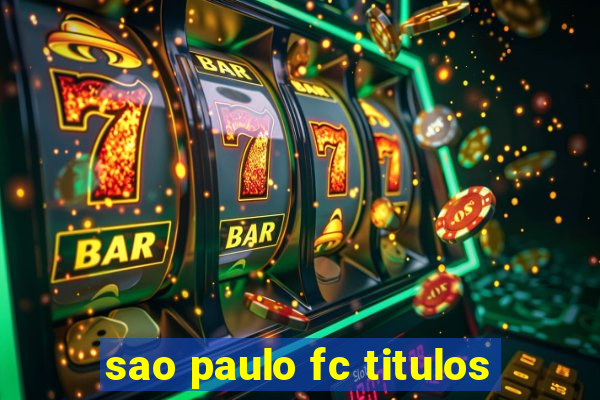 sao paulo fc titulos