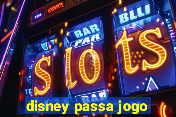 disney passa jogo