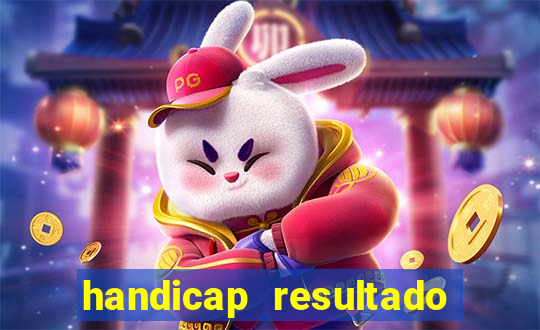 handicap resultado final - 1