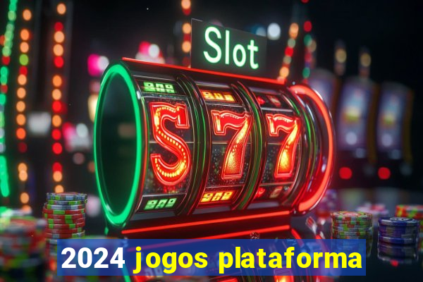 2024 jogos plataforma