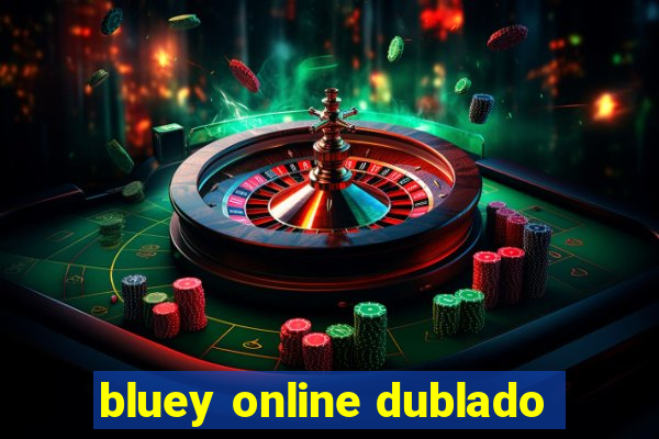 bluey online dublado