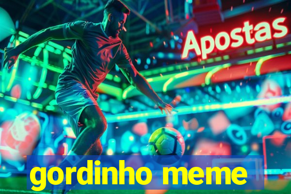 gordinho meme