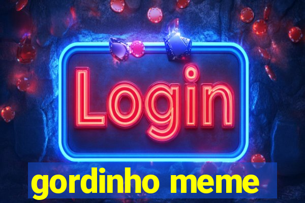 gordinho meme