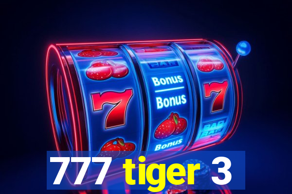 777 tiger 3