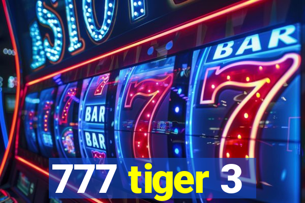 777 tiger 3