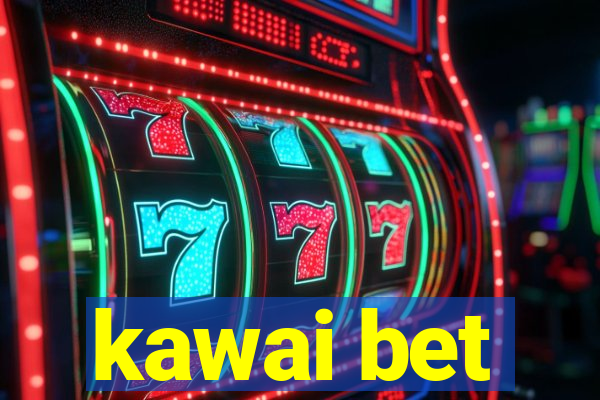 kawai bet