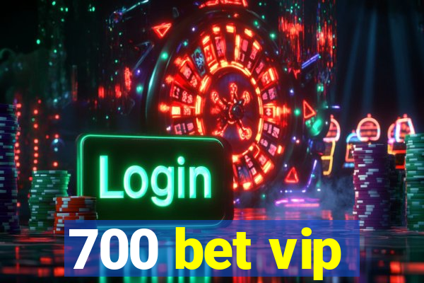 700 bet vip