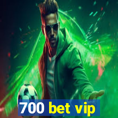 700 bet vip